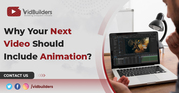 Why Your Next Video Should Include Animation?